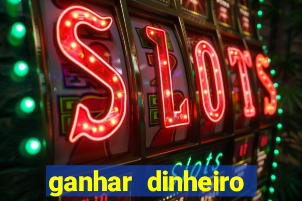 ganhar dinheiro jogando na internet